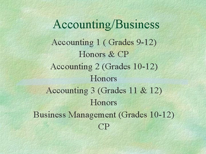 Accounting/Business Accounting 1 ( Grades 9 -12) Honors & CP Accounting 2 (Grades 10