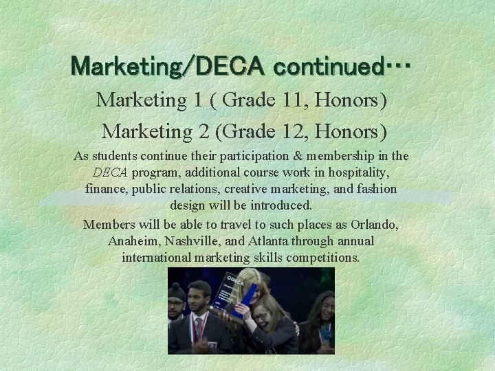 Marketing/DECA continued… Marketing 1 ( Grade 11, Honors) Marketing 2 (Grade 12, Honors) As