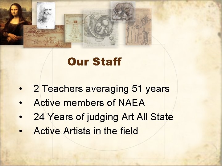 Our Staff • • 2 Teachers averaging 51 years Active members of NAEA 24