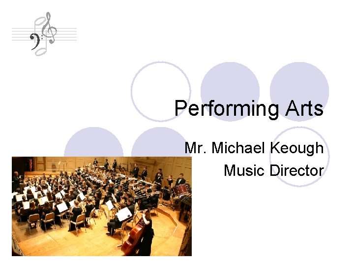 Performing Arts Mr. Michael Keough Music Director 