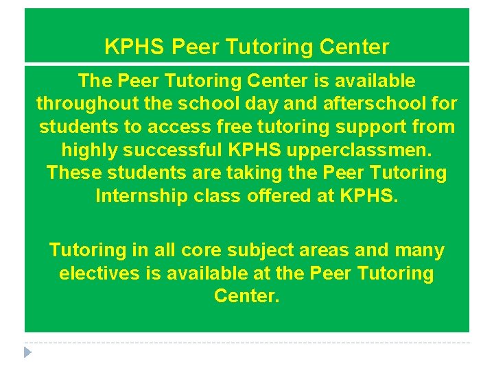 KPHS Peer Tutoring Center The Peer Tutoring Center is available throughout the school day