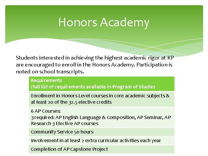 Honors Academy Students interested in achieving the highest academic rigor at KP are encouraged