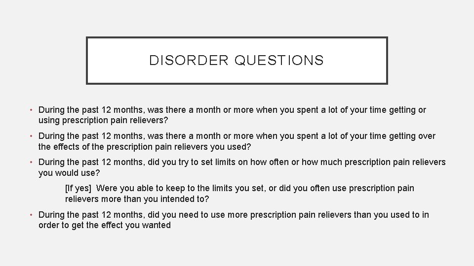 DISORDER QUESTIONS • During the past 12 months, was there a month or more