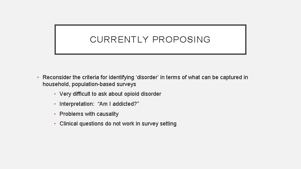 CURRENTLY PROPOSING • Reconsider the criteria for identifying ‘disorder’ in terms of what can