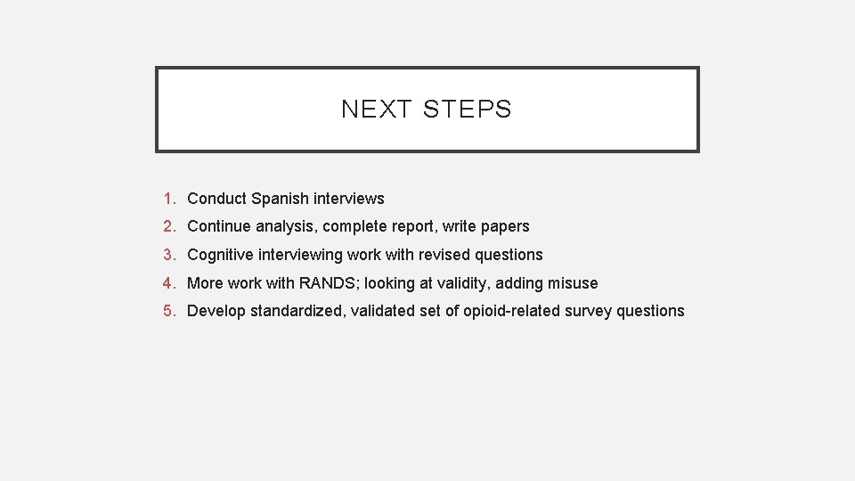 NEXT STEPS 1. Conduct Spanish interviews 2. Continue analysis, complete report, write papers 3.