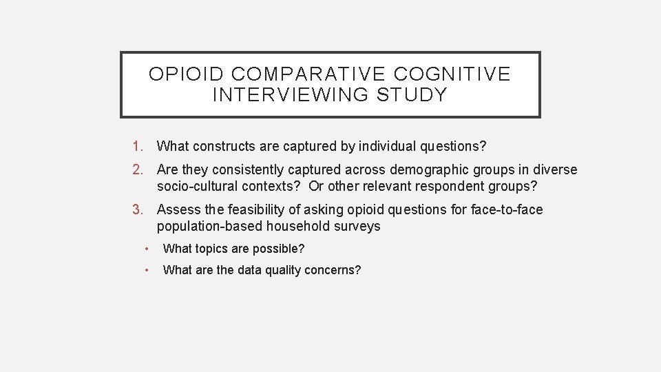 OPIOID COMPARATIVE COGNITIVE INTERVIEWING STUDY 1. What constructs are captured by individual questions? 2.