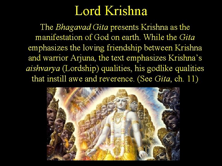 Lord Krishna The Bhagavad Gita presents Krishna as the manifestation of God on earth.