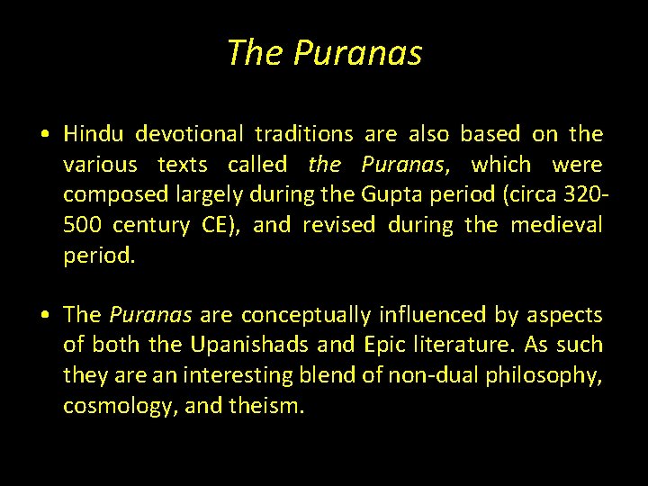 The Puranas • Hindu devotional traditions are also based on the various texts called