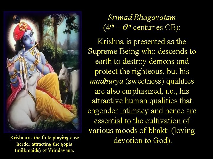 Srimad Bhagavatam (4 th – 6 th centuries CE): Krishna as the flute playing