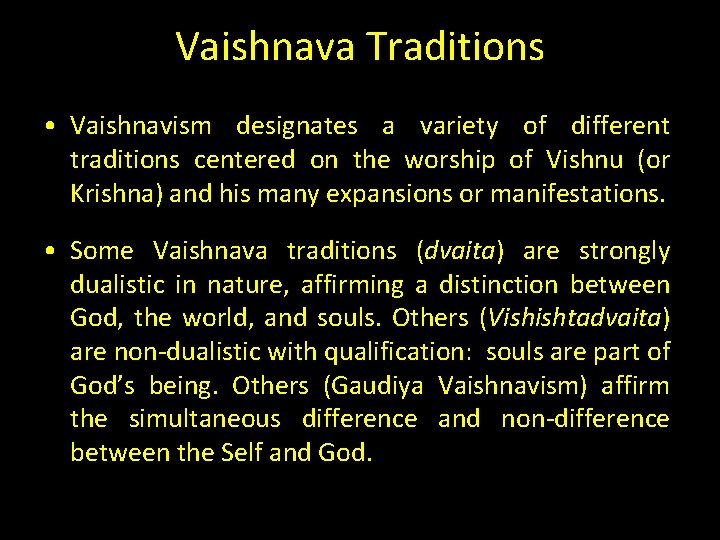 Vaishnava Traditions • Vaishnavism designates a variety of different traditions centered on the worship