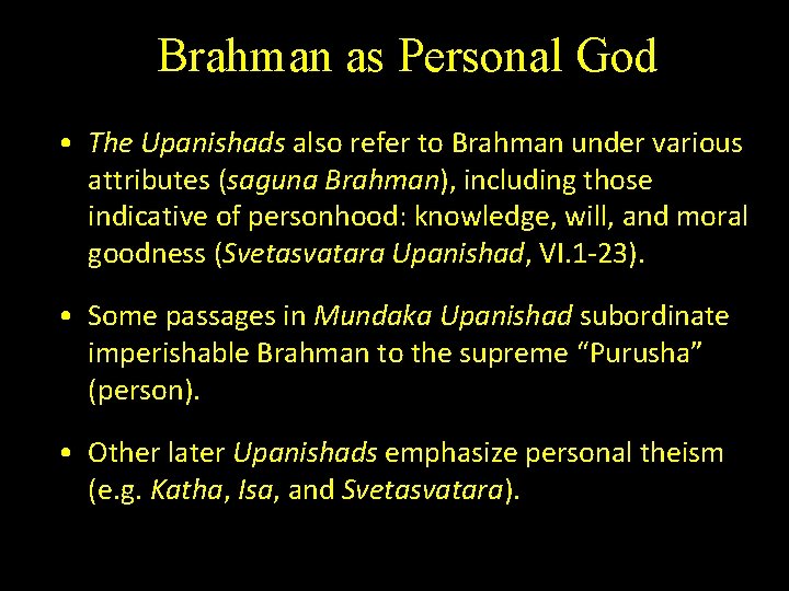 Brahman as Personal God • The Upanishads also refer to Brahman under various attributes