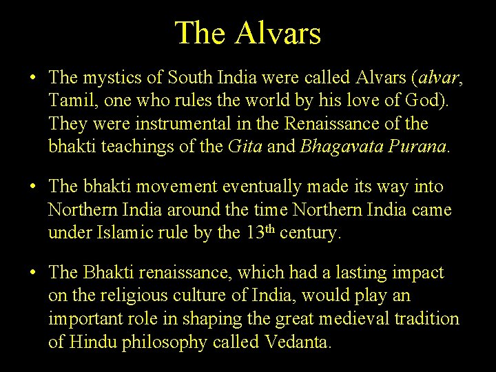 The Alvars • The mystics of South India were called Alvars (alvar, Tamil, one