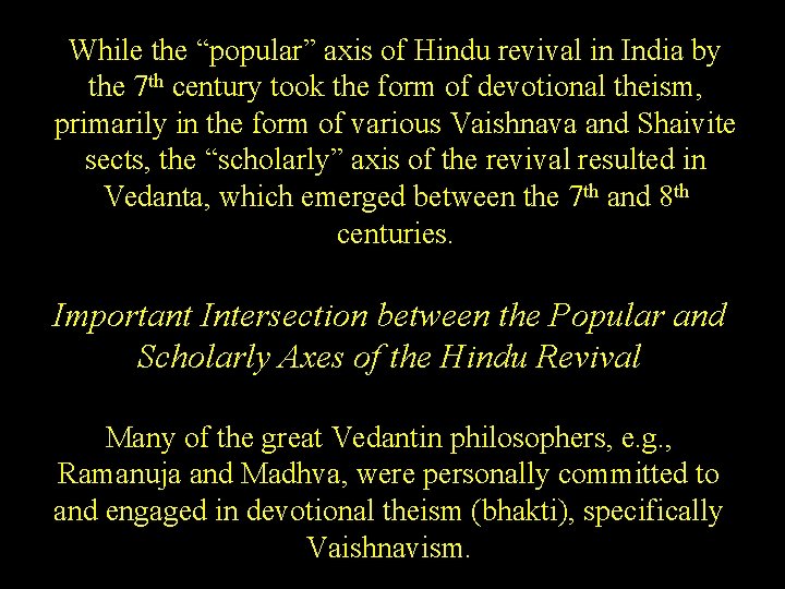 While the “popular” axis of Hindu revival in India by the 7 th century