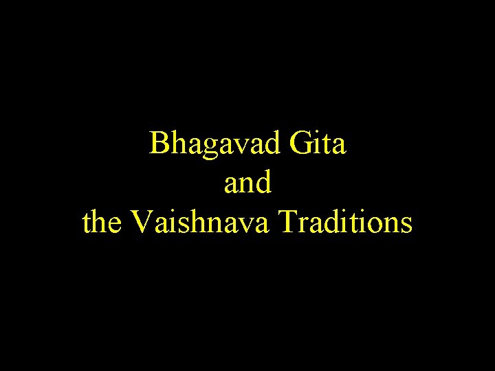 Bhagavad Gita and the Vaishnava Traditions 