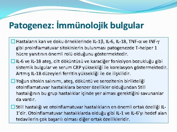 Patogenez: İmmünolojik bulgular � Hastaların kan ve doku örneklerinde IL-1β, IL-6, IL-18, TNF- ve