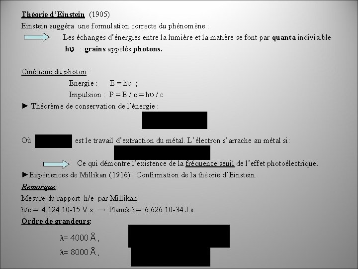 Théorie d’Einstein (1905) Einstein suggéra une formulation correcte du phénomène : Les échanges d’énergies