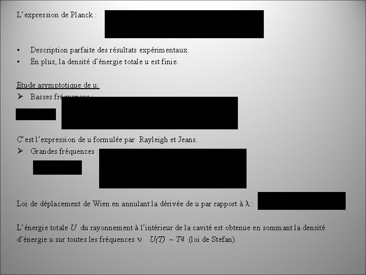 L’expression de Planck : • • Description parfaite des résultats expérimentaux. En plus, la
