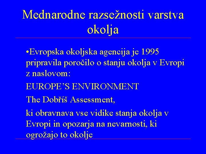 Mednarodne razsežnosti varstva okolja • Evropska okoljska agencija je 1995 pripravila poročilo o stanju
