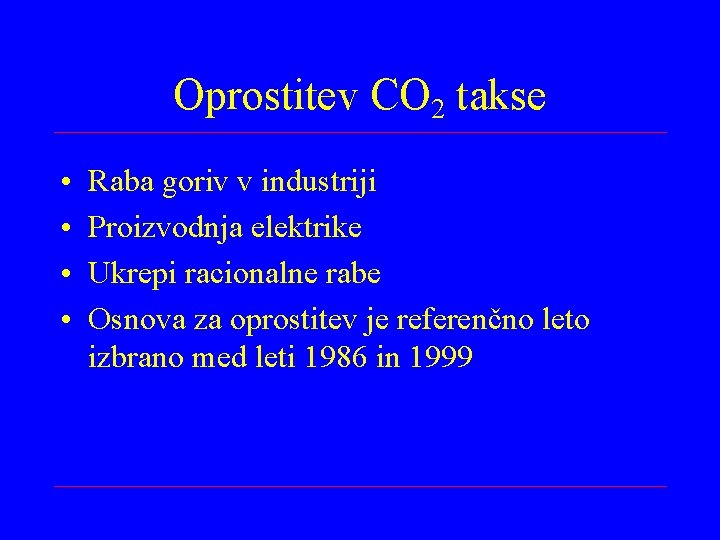 Oprostitev CO 2 takse • • Raba goriv v industriji Proizvodnja elektrike Ukrepi racionalne