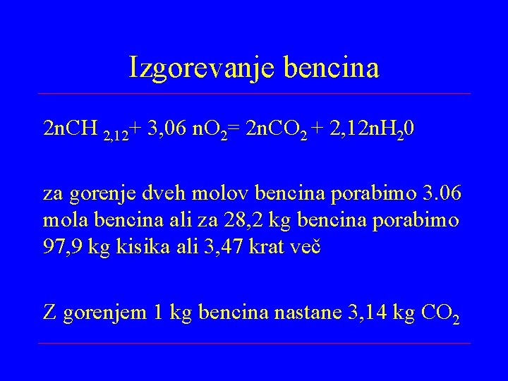 Izgorevanje bencina 2 n. CH 2, 12+ 3, 06 n. O 2= 2 n.