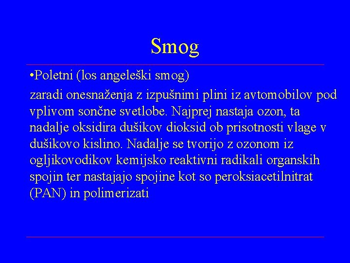 Smog • Poletni (los angeleški smog) zaradi onesnaženja z izpušnimi plini iz avtomobilov pod