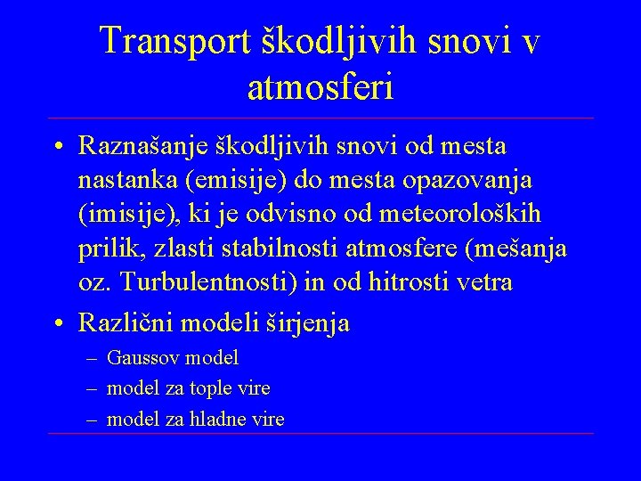 Transport škodljivih snovi v atmosferi • Raznašanje škodljivih snovi od mesta nastanka (emisije) do