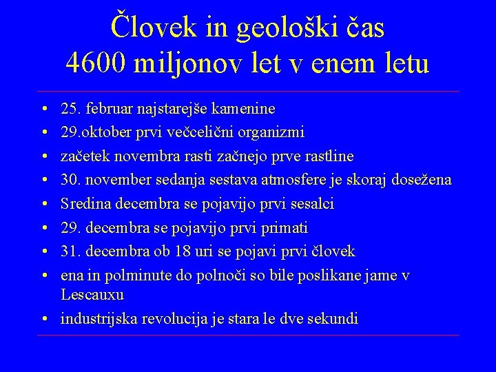 Človek in geološki čas 4600 miljonov let v enem letu • • 25. februar