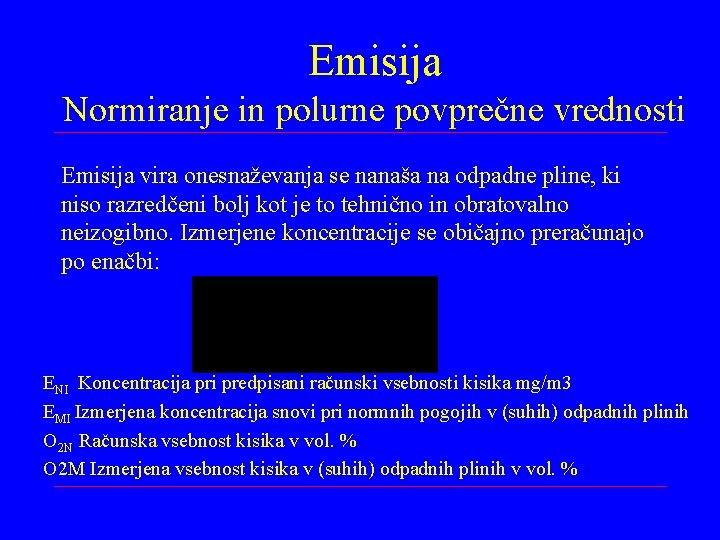 Emisija Normiranje in polurne povprečne vrednosti Emisija vira onesnaževanja se nanaša na odpadne pline,