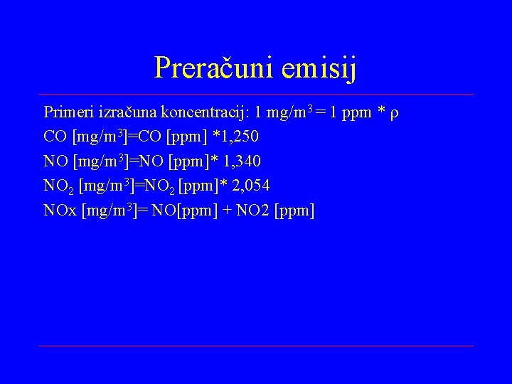 Preračuni emisij Primeri izračuna koncentracij: 1 mg/m 3 = 1 ppm * CO [mg/m