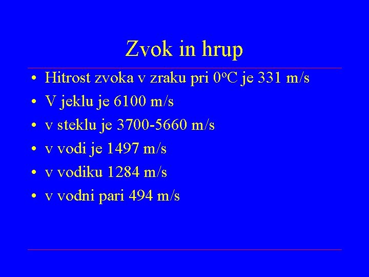 Zvok in hrup • • • Hitrost zvoka v zraku pri 0 o. C