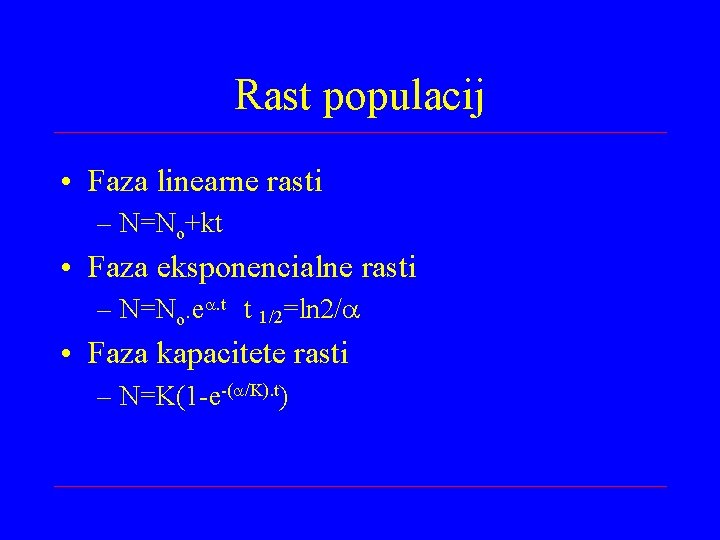 Rast populacij • Faza linearne rasti – N=No+kt • Faza eksponencialne rasti – N=No.