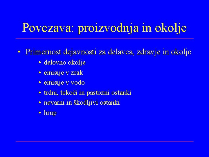 Povezava: proizvodnja in okolje • Primernost dejavnosti za delavca, zdravje in okolje • •