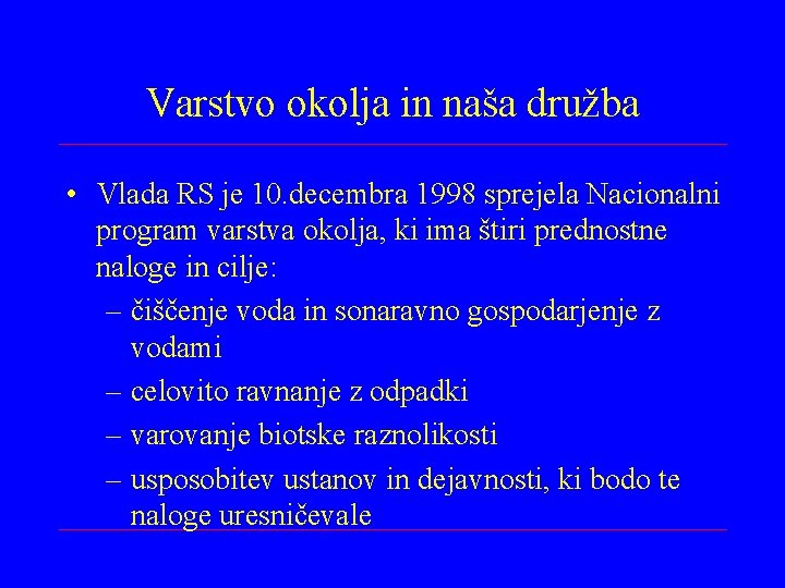 Varstvo okolja in naša družba • Vlada RS je 10. decembra 1998 sprejela Nacionalni