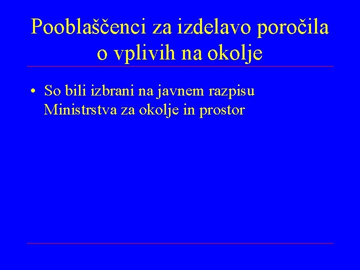 Pooblaščenci za izdelavo poročila o vplivih na okolje • So bili izbrani na javnem