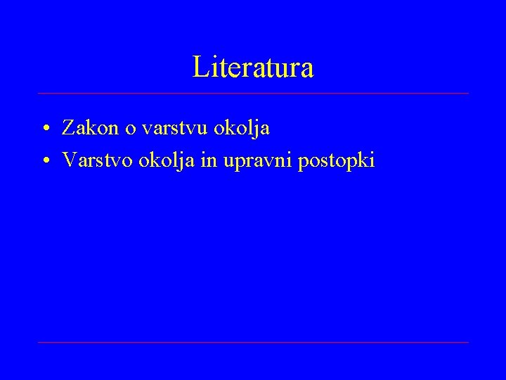 Literatura • Zakon o varstvu okolja • Varstvo okolja in upravni postopki 