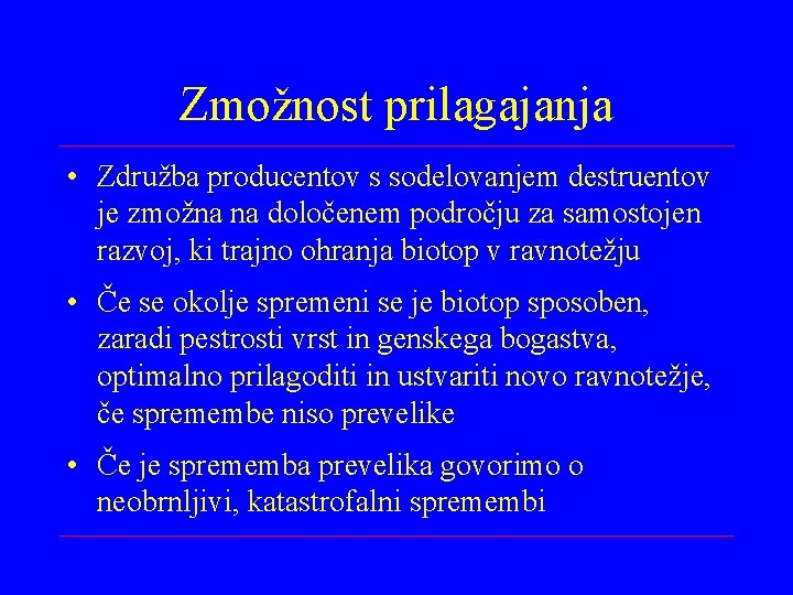 Zmožnost prilagajanja • Združba producentov s sodelovanjem destruentov je zmožna na določenem področju za