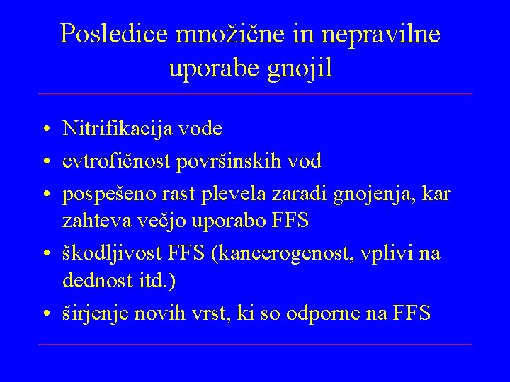 Posledice množične in nepravilne uporabe gnojil • Nitrifikacija vode • evtrofičnost površinskih vod •