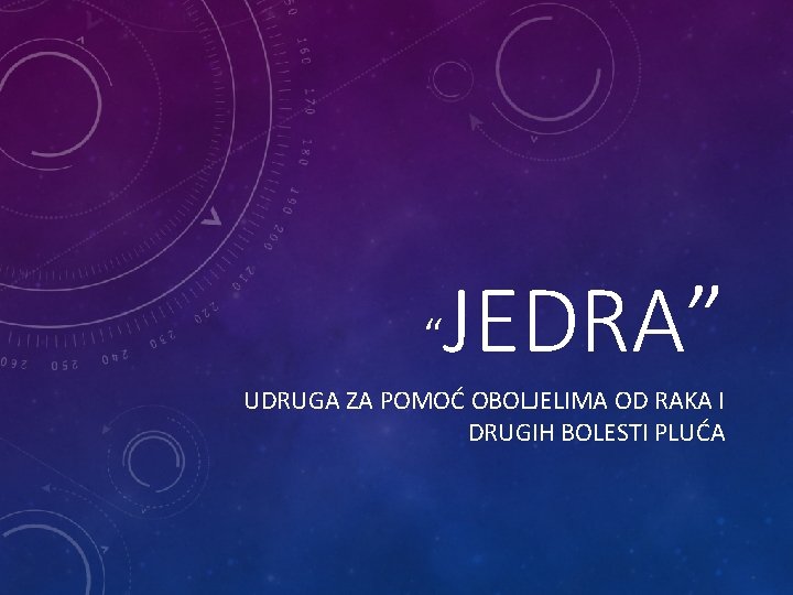 “ JEDRA” UDRUGA ZA POMOĆ OBOLJELIMA OD RAKA I DRUGIH BOLESTI PLUĆA 