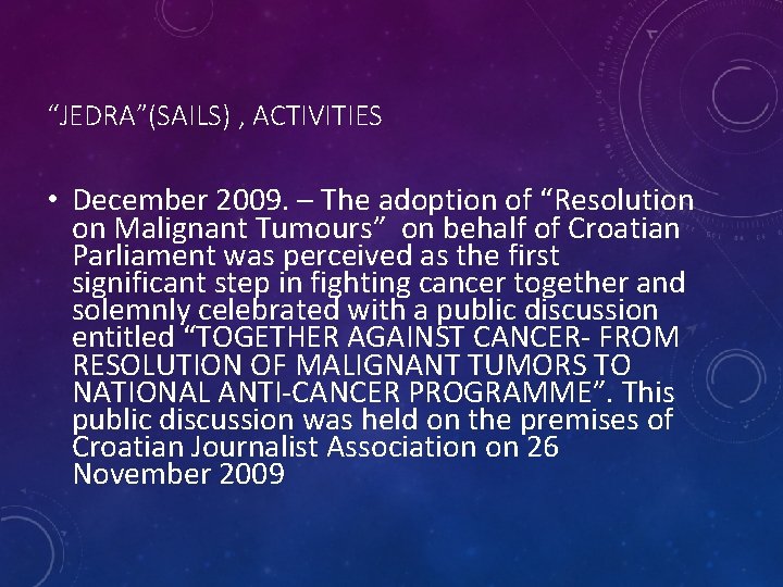 “JEDRA”(SAILS) , ACTIVITIES • December 2009. – The adoption of “Resolution on Malignant Tumours”