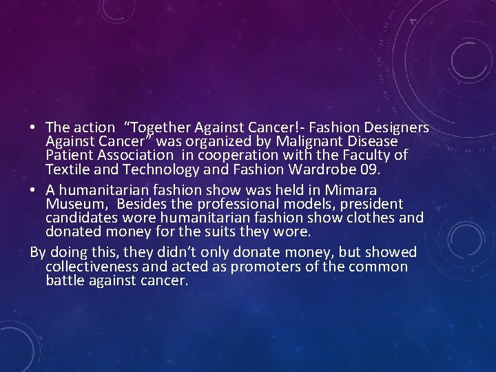  • The action “Together Against Cancer!- Fashion Designers Against Cancer” was organized by