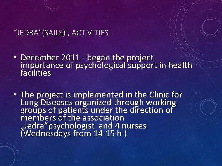 “JEDRA”(SAILS) , ACTIVITIES • December 2011 - began the project importance of psychological support