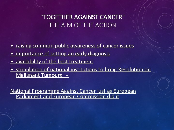 “TOGETHER AGAINST CANCER” THE AIM OF THE ACTION • • raising common public awareness