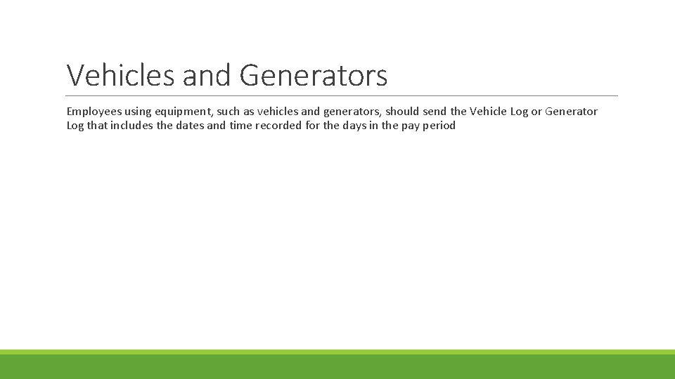 Vehicles and Generators Employees using equipment, such as vehicles and generators, should send the