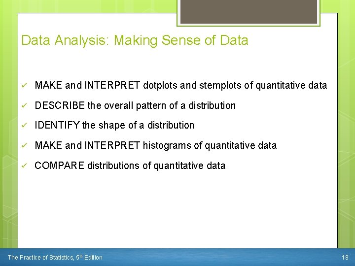 Data Analysis: Making Sense of Data ü MAKE and INTERPRET dotplots and stemplots of