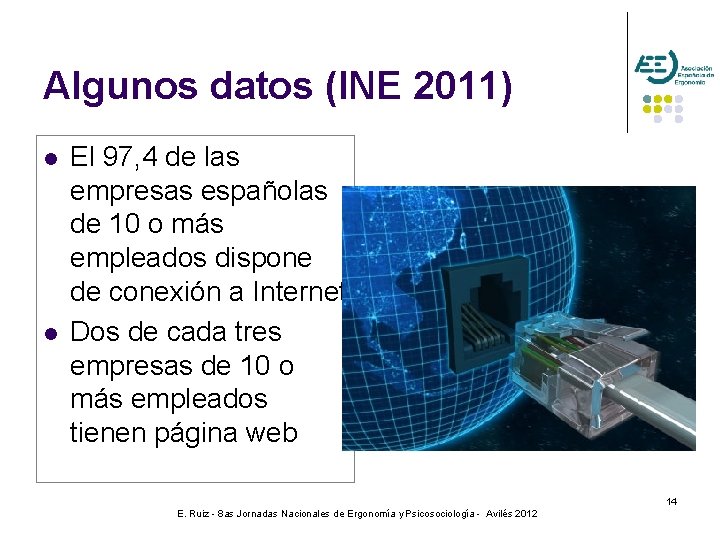 Algunos datos (INE 2011) l l El 97, 4 de las empresas españolas de
