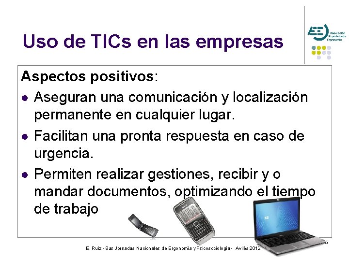 Uso de TICs en las empresas Aspectos positivos: l Aseguran una comunicación y localización