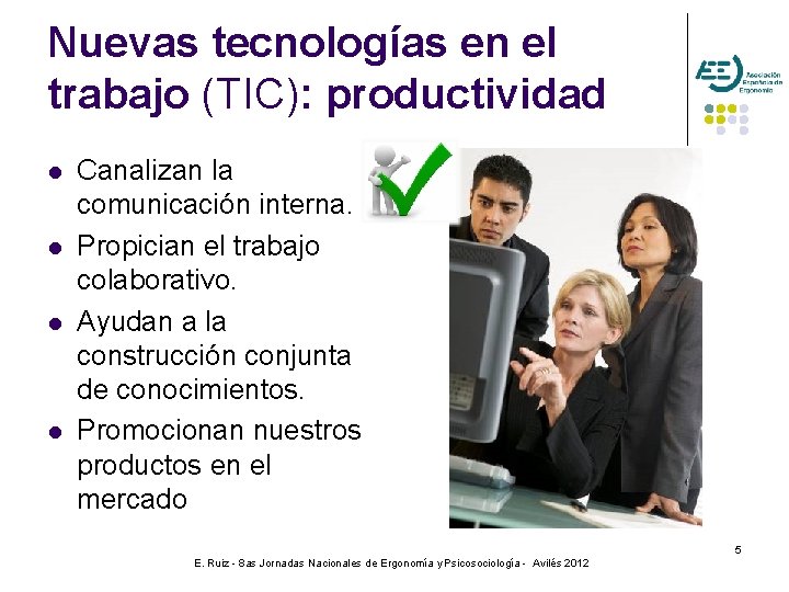Nuevas tecnologías en el trabajo (TIC): productividad l l Canalizan la comunicación interna. Propician