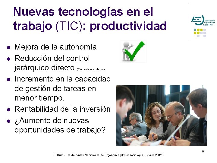 Nuevas tecnologías en el trabajo (TIC): productividad l l Mejora de la autonomía Reducción