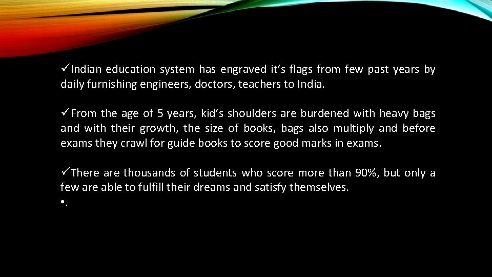 üIndian education system has engraved it’s flags from few past years by daily furnishing