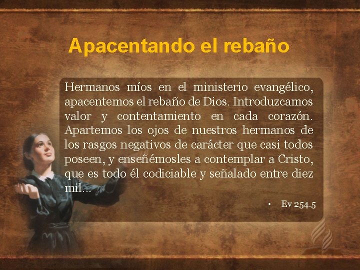 Apacentando el rebaño Hermanos míos en el ministerio evangélico, apacentemos el rebaño de Dios.